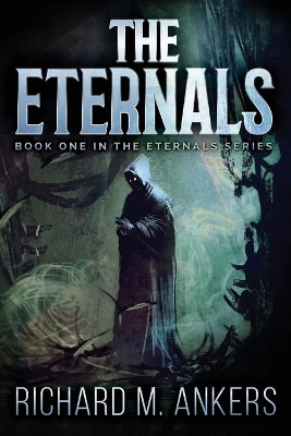 The Eternals: Beneath The Fading Sun by Richard M Ankers