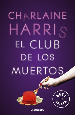 El club de los muertos / Club Dead by Charlaine Harris