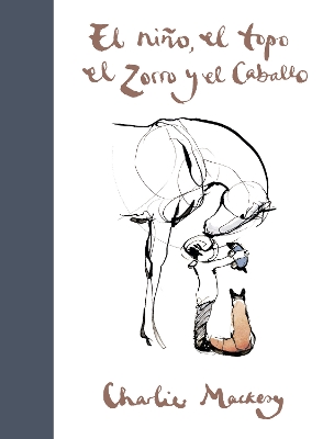 El niño, el topo, el zorro y el caballo / The Boy, the Mole, the Fox and the Horse book