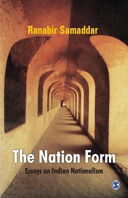 The The Nation Form: Essays on Indian Nationalism by Ranabir Samaddar