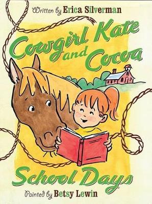 Cowgirl Kate and Cocoa: School Days by Erica Silverman