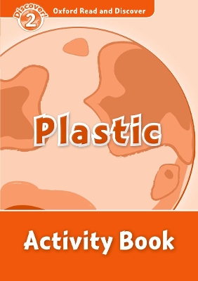 Oxford Read and Discover: Level 2: Plastic Activity Book book