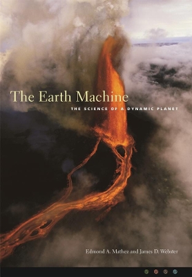 The Earth Machine: The Science of a Dynamic Planet by Edmond Mathez