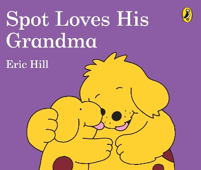 Spot Loves His Grandma by Eric Hill