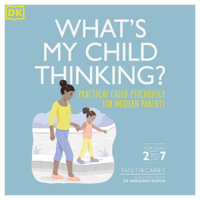 What's My Child Thinking?: Practical Child Psychology for Modern Parents by Tanith Carey