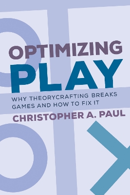 Optimizing Play: Why Theorycrafting Breaks Games and How to Fix It book