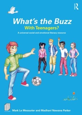 What’s the Buzz with Teenagers?: A universal social and emotional literacy resource by Mark Le Messurier