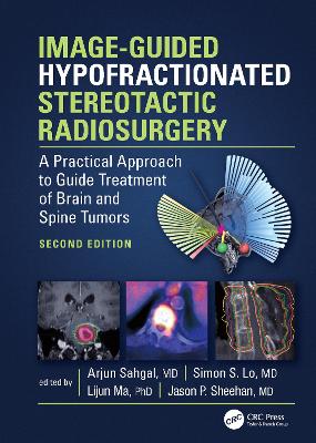 Image-Guided Hypofractionated Stereotactic Radiosurgery: A Practical Approach to Guide Treatment of Brain and Spine Tumors book