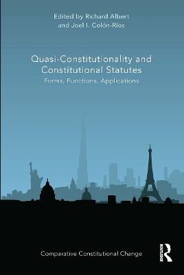 Quasi-Constitutionality and Constitutional Statutes: Forms, Functions, Applications by Richard Albert