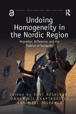 Undoing Homogeneity in the Nordic Region: Migration, Difference and the Politics of Solidarity by Suvi Keskinen