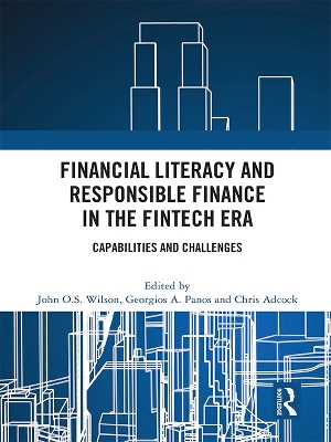 Financial Literacy and Responsible Finance in the FinTech Era: Capabilities and Challenges by John O.S. Wilson