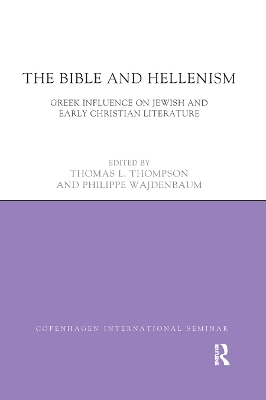 The Bible and Hellenism: Greek Influence on Jewish and Early Christian Literature book