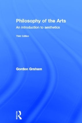 Philosophy of the Arts by Gordon Graham