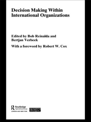 Decision Making Within International Organisations by Bob Reinalda