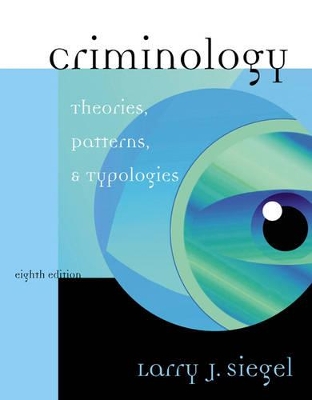 Criminology: Theories, Patterns and Typologies by Larry Siegel