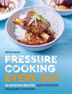 Pressure Cooking Every Day: 80 modern recipes for stovetop pressure cooking book