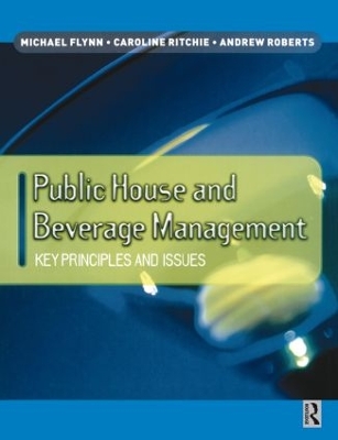 Public House and Beverage Management: Key Principles and Issues by Michael Flynn