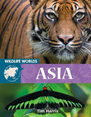 Wildlife Worlds Asia by Tim Harris