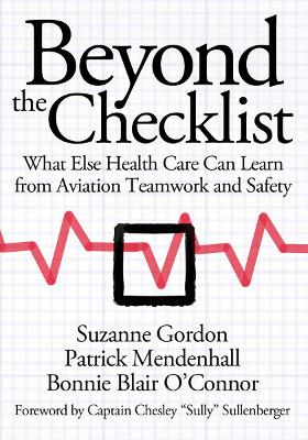 Beyond the Checklist: What Else Health Care Can Learn from Aviation Teamwork and Safety by Suzanne Gordon