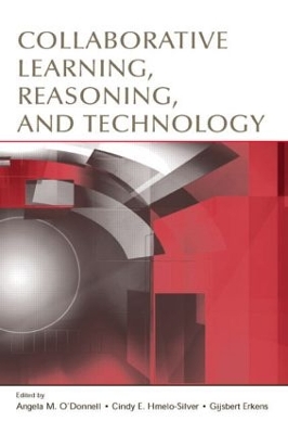 Collaborative Learning, Reasoning, and Technology by Angela M. O'Donnell