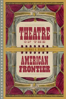 Theatre on the American Frontier book