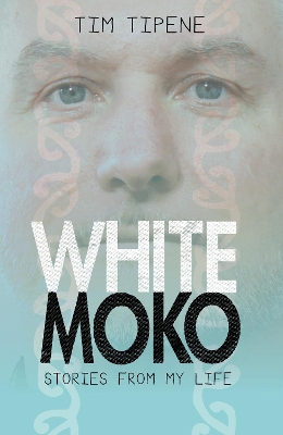 White Moko: Stories from my life book
