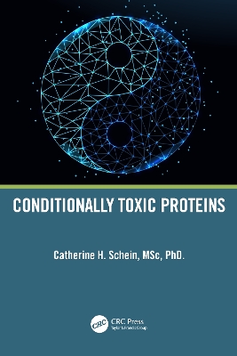 Conditionally Toxic Proteins by Catherine H. Schein