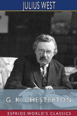 G. K. Chesterton (Esprios Classics): A Critical Study book