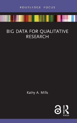 Big Data for Qualitative Research by Kathy A. Mills