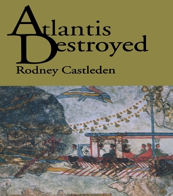 Atlantis Destroyed by Rodney Castleden