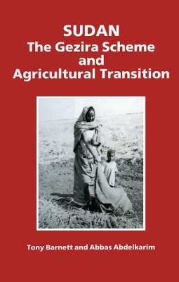 The Sudan: The Gezira Scheme and Agricultural Transition by Tony Barnett