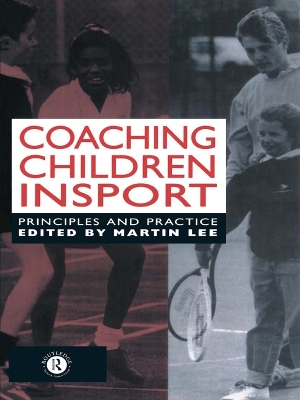 Coaching Children in Sport: Principles and Practice by Martin Lee