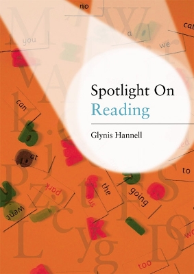 Spotlight on Reading: A Teacher's Toolkit of Instant Reading Activities by Glynis Hannell