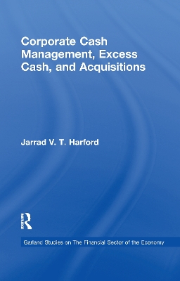 Corporate Cash Management, Excess Cash, and Acquisitions by Jarrad V.T. Harford