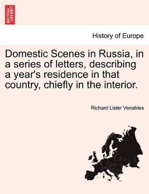 Domestic Scenes in Russia, in a Series of Letters, Describing a Year's Residence in That Country, Chiefly in the Interior. book