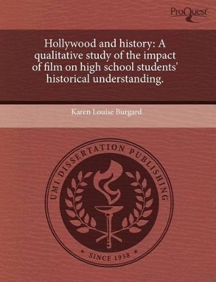 Hollywood and History: A Qualitative Study of the Impact of Film on High School Students' Historical Understanding book