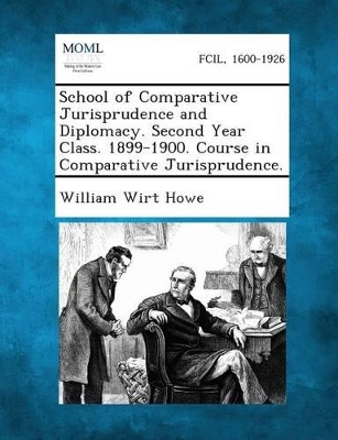 School of Comparative Jurisprudence and Diplomacy. Second Year Class. 1899-1900. Course in Comparative Jurisprudence. book