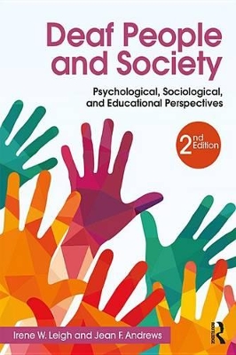 Deaf People and Society: Psychological, Sociological and Educational Perspectives by Irene W. Leigh