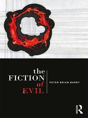 The Fiction of Evil by Peter Brian Barry