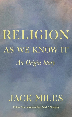 Religion as We Know It: An Origin Story book