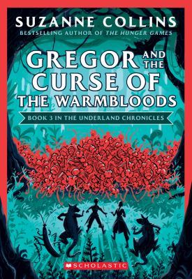 Gregor and the Curse of the Warmbloods (the Underland Chronicles #3: New Edition): Volume 3 book