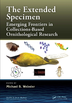 The Extended Specimen: Emerging Frontiers in Collections-Based Ornithological Research by Michael S. Webster