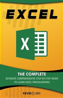 Excel: The Complete Ultimate Comprehensive Step-By-Step Guide To Learn Excel Programming book