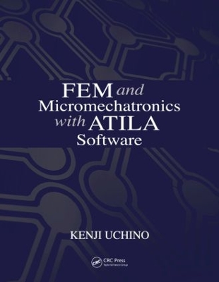 FEM and Micromechatronics with ATILA Software by Kenji Uchino