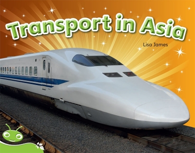 Bug Club Level 13 - Green: Transport In Asia (Reading Level 13/F&P Level H) book