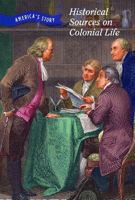 Historical Sources on Colonial Life by Rebecca Stefoff