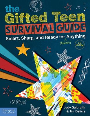 The Gifted Teen Survival Guide: Smart, Sharp, and Ready for (Almost) Anything book