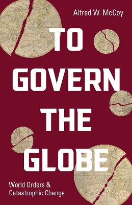 To Govern the Globe: World Orders and Catastrophic Change book