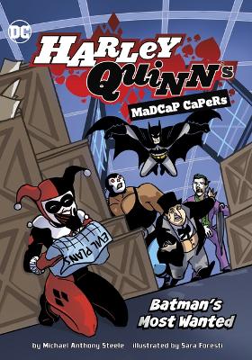 Harley Quinn's Madcap Capers: Batman's Most Wanted by Michael Anthony Steele