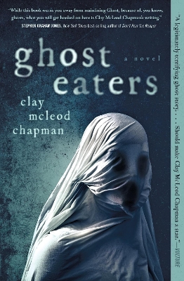 Ghost Eaters: A Novel  by Clay McLeod Chapman